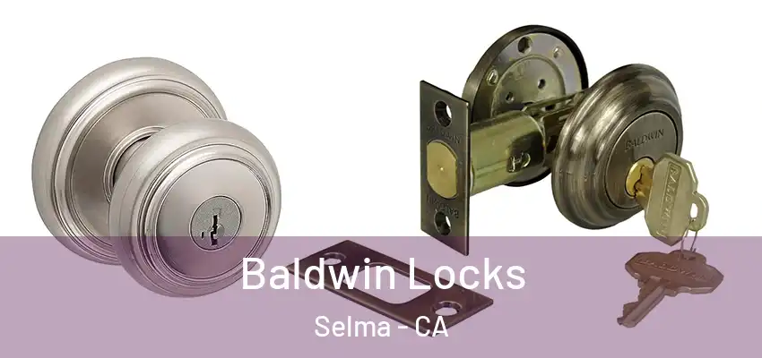  Baldwin Locks Selma - CA
