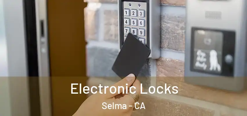  Electronic Locks Selma - CA