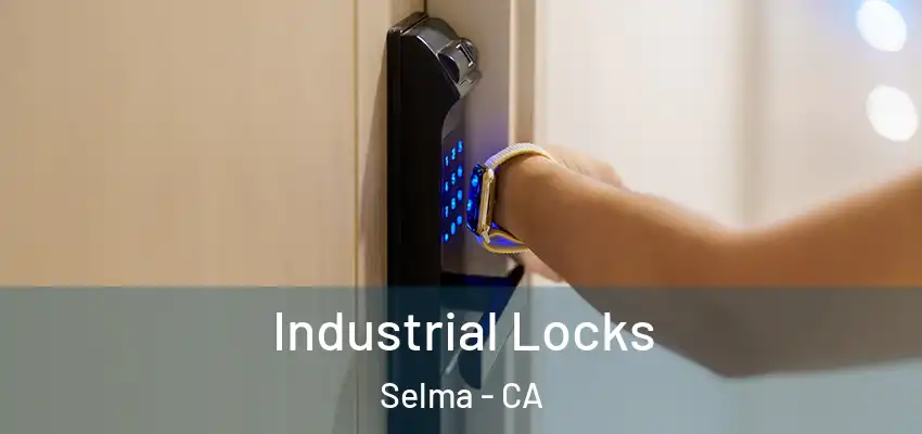  Industrial Locks Selma - CA